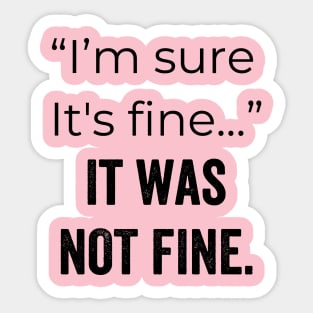 It was Not Fine Sticker